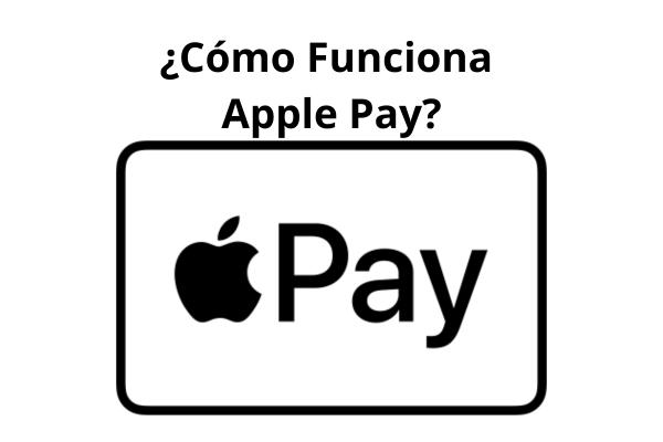 Cómo Funciona Apple Pay